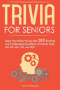 Trivia for Seniors: Keep Your Brain Young with 365 Exciting and Challenging Questions of Events from the 50s, 60s, 70s, and 80s! - Paperback