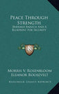 Peace Through Strength: Bernard Baruch and a Blueprint for Security - Hardcover