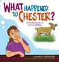 What Happened to Chester?: An En-deer-ing Tale of Hope and Healing - Hardcover