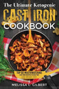 Ketogenic Diet: The Ultimate Ketogenic Cast Iron Cookbook: Top 60 Mouthwatering Cast Iron Recipes To Help You Lose Weight Fast (Keto, - Paperback