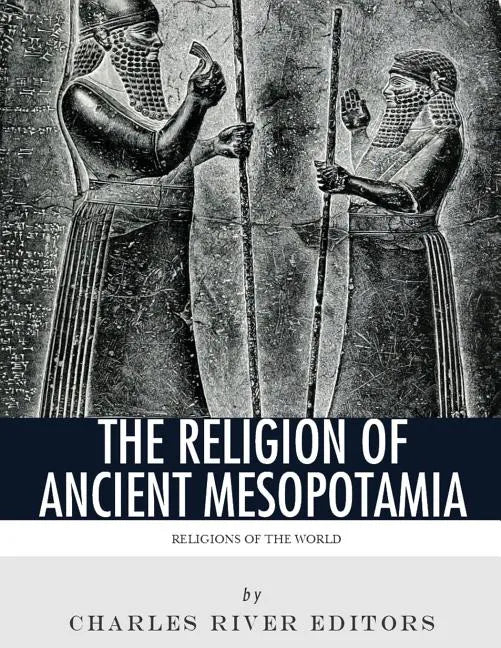Religions of the World: The Religion of Ancient Mesopotamia - Paperback