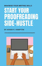 Start Your Proofreading Side-Hustle: Maximize Your Writing Skills - Paperback