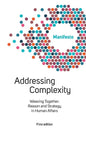 Welcome Complexity Manifesto: Addressing Complexity: Weaving Together: Reason and Strategy in Human Affairs - Paperback
