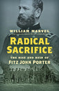 Radical Sacrifice: The Rise and Ruin of Fitz John Porter - Hardcover