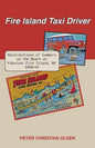 Fire Island Taxi Driver: Recollections of Summers on the Beach at Fabulous Fire Island, NY 1960-64 - Paperback
