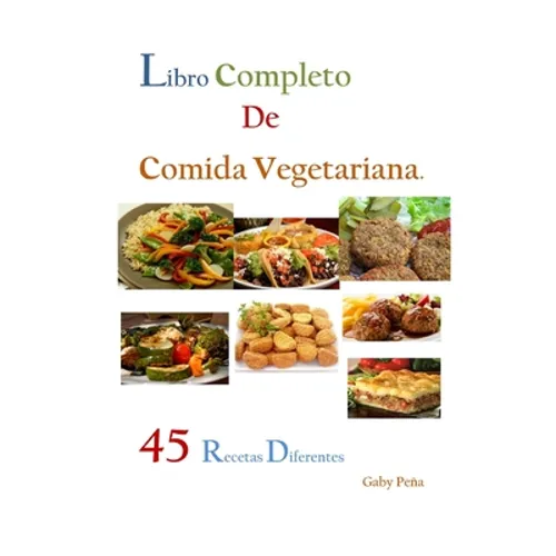 Libro Completo de Comida Vegetariana: 45 Recetas Diferentes - Paperback