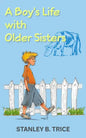 A Boy's Life With Older Sisters - Paperback
