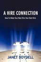 A Hire Connection: How to Make Your Next Hire Your Best Hire - Paperback