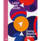 Leon Polk Smith: Going Beyond Space - Hardcover
