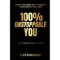 100% Unstoppable You: Empower Your Journey with A Roadmap to Triumph Over Life's Challenges - Paperback