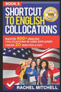 Shortcut to English Collocations: Master 400+ English Collocations in Used Explained Under 20 Minutes a Day (Book 5) - Paperback