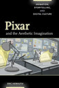 Pixar and the Aesthetic Imagination: Animation, Storytelling, and Digital Culture - Paperback
