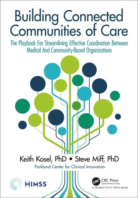 Building Connected Communities of Care: The Playbook for Streamlining Effective Coordination Between Medical and Community-Based Organizations - Paperback