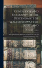 Genealogy and Biography of the Descendants of Walter Stewart of Scotland: and of John Stewart, Who Came to America in 1718, and Settled in Londonderry - Hardcover