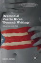 Decolonial Puerto Rican Women's Writings: Subversion in the Flesh - Hardcover