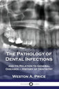 The Pathology of Dental Infections: and Its Relation to General Diseases - History of Dentistry - Paperback