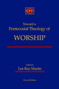 Toward a Pentecostal Theology of Worship: Second Edition - Paperback