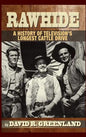 Rawhide - A History of Television's Longest Cattle Drive (hardback) - Hardcover
