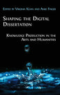 Shaping the Digital Dissertation: Knowledge Production in the Arts and Humanities - Hardcover