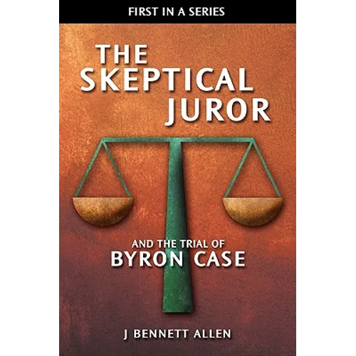 The Skeptical Juror and the Trial of Byron Case - Paperback