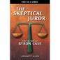 The Skeptical Juror and the Trial of Byron Case - Paperback
