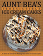Aunt Bea's Irresistible Ice Cream Cakes: A "How To" Book On Making Your Own Ice Cream Cakes - Paperback