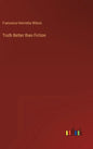 Truth Better than Fiction - Hardcover