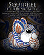 Squirrel Coloring Book: A Coloring Book for Adults Containing 20 Squirrel Designs in a variety of styles to help you Relax and De-Stress - Paperback