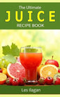 The Ultimate JUICE RECIPE Book - Paperback