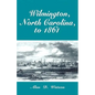 Wilmington, North Carolina, to 1861 - Paperback