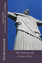 The Unknown Life of Jesus Christ - Paperback