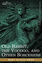 Old Rabbit, the Voodoo, and Other Sorcerers - Paperback