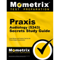 Praxis Audiology (5343) Secrets Study Guide: Exam Review and Practice Test for the Praxis Subject Assessments - Paperback