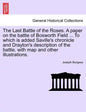 The Last Battle of the Roses. a Paper on the Battle of Bosworth Field ... to Which Is Added Saville's Chronicle and Drayton's Description of the Battl - Paperback