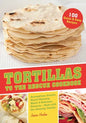 Tortillas to the Rescue Cookbook: Scrumptious Snacks, Mouth-Watering Meals and Delicious Desserts--All Made with the Amazing Tortilla - Paperback