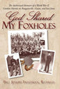 God Shared My Foxholes: The Authorized Memoirs of a World War II Combat Marine on Bougainville, Guam, and Iwo Jima - Hardcover