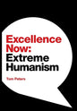 Excellence Now: Extreme Humanism - Hardcover