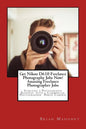 Get Nikon D610 Freelance Photography Jobs Now! Amazing Freelance Photographer Jobs: Starting a Photography Business with a Commercial Photographer Nik - Paperback