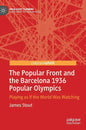 The Popular Front and the Barcelona 1936 Popular Olympics: Playing as If the World Was Watching - Hardcover