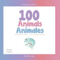 100 Animals for Bilingual Toddlers 100 Animales para pequeños bilingües English - Spanish Español - Inglés: Baby Bilingual - Paperback