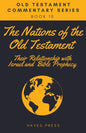 The Nations of the Old Testament: Their Relationship with Israel and Bible Prophecy - Paperback