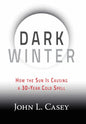 Dark Winter: How the Sun Is Causing a 30-Year Cold Spell - Hardcover