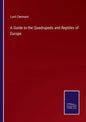 A Guide to the Quadrupeds and Reptiles of Europe - Paperback