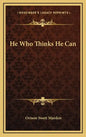 He Who Thinks He Can - Hardcover