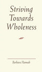 Striving Towards Wholeness - Hardcover