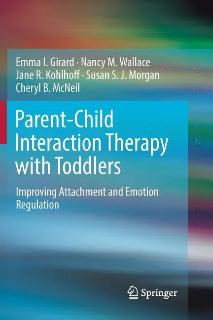 Parent-Child Interaction Therapy with Toddlers: Improving Attachment and Emotion Regulation - Paperback