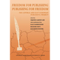 Freedom for Publishing, Publishing for Freedom - Hardcover