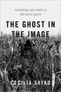 The Ghost in the Image: Technology and Reality in the Horror Genre - Paperback