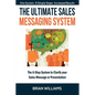 The Ultimate Sales Messaging System: The 6-step System to Clarify Your Sales Message or Presentation - Paperback