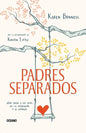 Padres Separados: Cómo Criar a Los Hijos En La Separación Y El Divorcio - Paperback